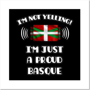 I'm Not Yelling I'm A Proud Basque Country - Gift for Basque Country With Roots From Bilbao Posters and Art